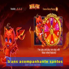 trans acompanhante santos